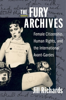 The Fury Archives: Female Citizenship, Human Rights, and the International Avant-Gardes Paperback Columbia University Press