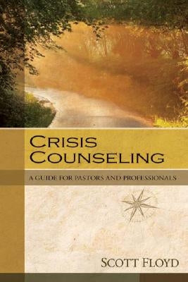 Crisis Counseling: A Guide for Pastors and Professionals Paperback Kregel Academic & Professional