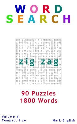Word Search: Zig Zag, 90 Puzzles, 1800 Words, Volume 4, Compact 5"x8" Size Paperback Createspace Independent Publishing Platform