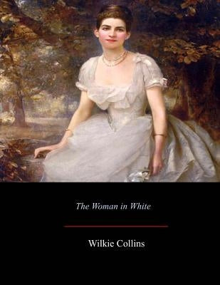 The Woman in White Paperback Createspace Independent Publishing Platform