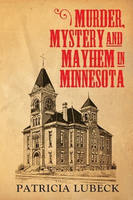Murder, Mystery & Mayhem in Minnesota Paperback Outskirts Press