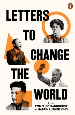 Letters to Change the World: From Emmeline Pankhurst to Martin Luther King Paperback Ebury Press