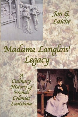 Madame Langlois' Legacy: A Culinary History of French Colonial Louisiana Paperback Technical Support Services, Inc.