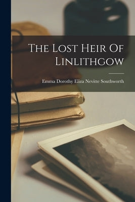 The Lost Heir Of Linlithgow Paperback Legare Street Press