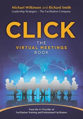 Click: The Virtual Meetings Book Paperback Leadership Strategieds Publishing