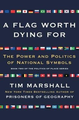 A Flag Worth Dying For, 2: The Power and Politics of National Symbols Paperback Scribner Book Company