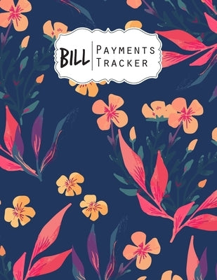 Bill Payment Tracker: A bill payment checklist makes it easy to track your bill payment every month Helps you pay your bills on time and hav Paperback Independently Published