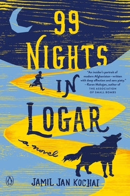 99 Nights in Logar by Kochai, Jamil Jan