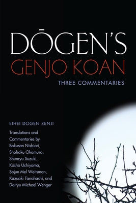 Dogen's Genjo Koan: Three Commentaries Paperback Counterpoint LLC