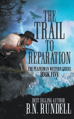 The Trail to Reparation: A Classic Western Series Paperback Wolfpack Publishing