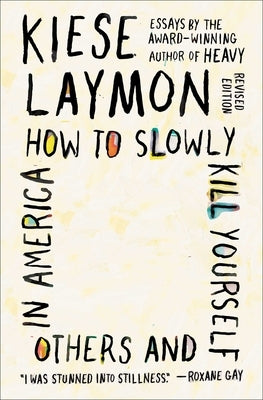 How to Slowly Kill Yourself and Others in America: Essays Paperback Scribner Book Company