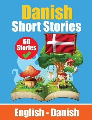 Short Stories in Danish English and Danish Stories Side by Side: Learn Danish Language Through Short Stories Suitable for Children by de Haan, Auke