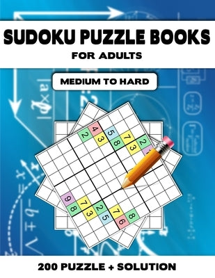 Sudoku Puzzle Book for Adults Medium to Hard: Brain Games 200 Sudoku Puzzles Activity Books For Adults, 9 x 9's That Range In Difficulty From Medium t Paperback Independently Published