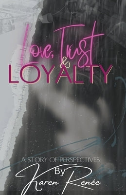 Love, Trust & Loyalty Paperback K.Renee Hart