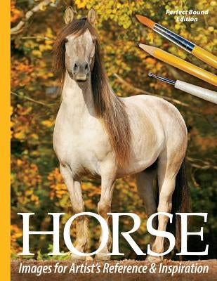 Horse Images for Artist's Reference and Inspiration: Perfect Bound Edition Paperback Createspace Independent Publishing Platform