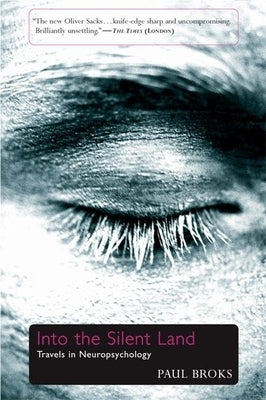 Into the Silent Land: Travels in Neuropsychology Paperback Atlantic Monthly Press