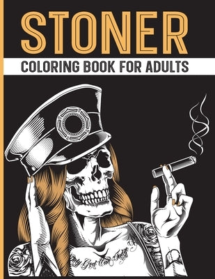 Stoner Coloring Book for Adults: The Stoner's Psychedelic Stress Relief and Relaxation Coloring Book by Focus Coloring Cave