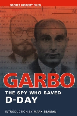 Garbo: The Spy Who Saved D-Day Paperback Dundurn Group