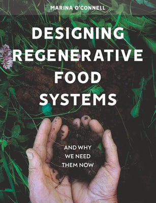 Designing Regenerative Food Systems: And Why We Need Them Now Paperback Hawthorn Press