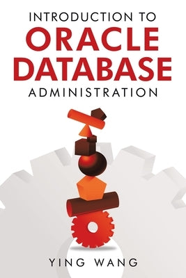 Introduction to Oracle Database Administration Paperback Authorhouse