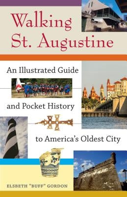 Walking St. Augustine: An Illustrated Guide and Pocket History to America's Oldest City Paperback University Press of Florida