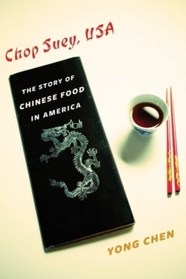 Chop Suey, USA: The Story of Chinese Food in America Paperback Columbia University Press