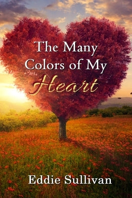 The Many Colors of My Heart Paperback Rain and the Sun Publishing