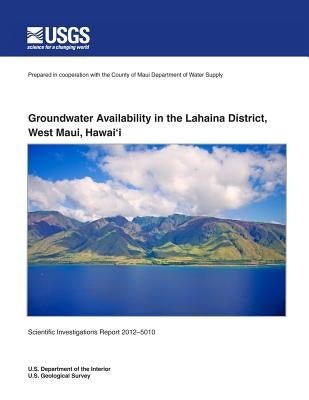 Groundwater Availability in the Lahaina District, West Maui, Hawai'i Paperback Createspace Independent Publishing Platform
