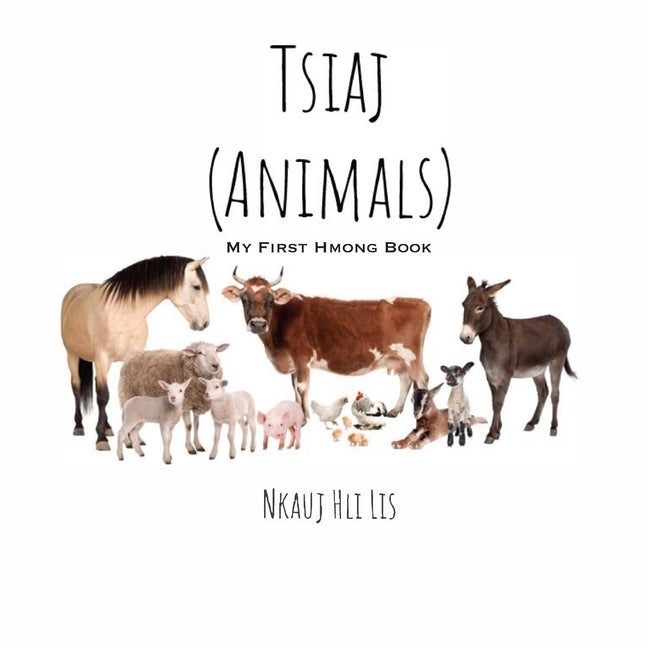 My First Hmong Book: Animals (Tsiaj) Paperback Createspace Independent Publishing Platform