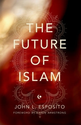 Future of Islam Paperback Oxford University Press, USA