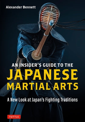 An Insider's Guide to the Japanese Martial Arts: A New Look at Japan's Fighting Traditions Paperback Tuttle Publishing