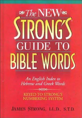 The New Strong's Guide to Bible Words: An English Index to Hebrew and Greek Words Paperback Thomas Nelson