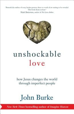 Unshockable Love: How Jesus Changes the World Through Imperfect People Baker Books