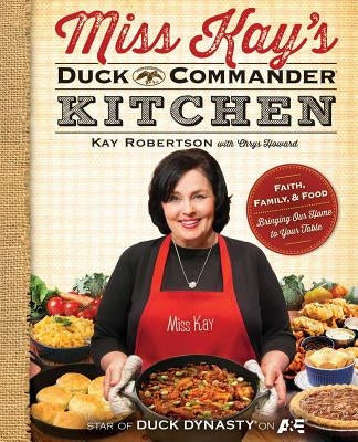 Paperback cookbook titled Miss Kay's Duck Commander Kitchen featuring faith, family, and food, with a cover image of the book.