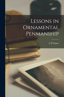 Lessons in Ornamental Penmanship Paperback Legare Street Press