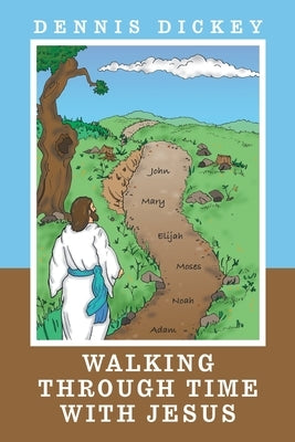 Walking Through Time with Jesus Paperback WestBow Press