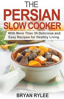 The Persian Slow Cooker Paperback Heirs Publishing Company