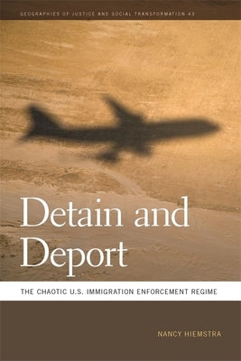 Detain and Deport: The Chaotic U.S. Immigration Enforcement Regime Paperback University of Georgia Press
