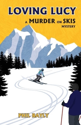 Loving Lucy: A Murder on Skis Mystery Paperback Shires Press