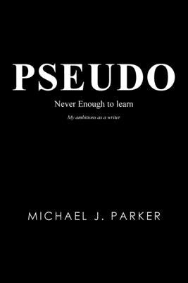 Pseudo: Never Enough to Learn Paperback Authorhouse