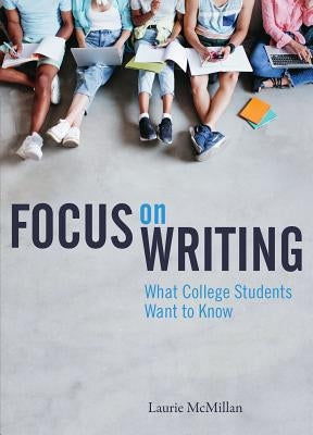 Focus on Writing: What College Students Want to Know Paperback Broadview Press Inc