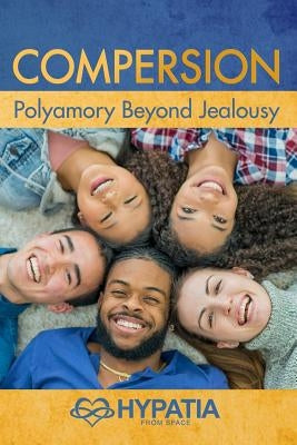 Compersion: Polyamory Beyond Jealousy Paperback Independently Published