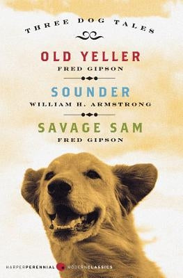 Three Dog Tales: Old Yeller/Sounder/Savage Sam Paperback Harper Perennial
