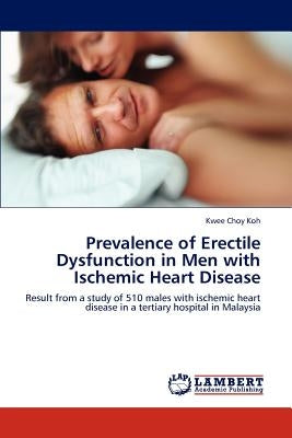 Prevalence of Erectile Dysfunction in Men with Ischemic Heart Disease Paperback LAP Lambert Academic Publishing