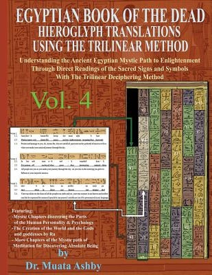 EGYPTIAN BOOK OF THE DEAD HIEROGLYPH TRANSLATIONS USING THE TRILINEAR METHOD Volume 4: Understanding the Mystic Path to Enlightenment Through Direct R Paperback Sema Institute