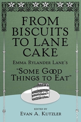 From Biscuits to Lane Cake: Emma Rylander Lane's Some Good Things to Eat Paperback Mercer University Press
