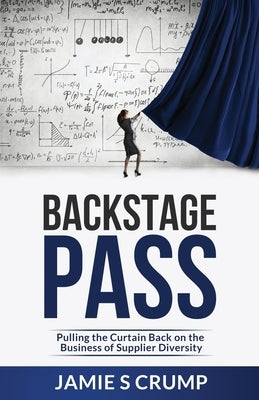 Backstage Pass: Pulling the Curtain Back on the Business of Supplier Diversity Paperback Richwell Group, LLC