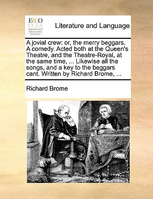 A Jovial Crew: Or, the Merry Beggars. a Comedy. Acted Both at the Queen's Theatre, and the Theatre-Royal, at the Same Time, ... Likew Paperback Gale Ecco, Print Editions