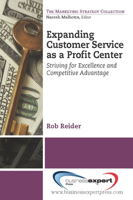 Expanding CustomerService as a Profit Center: Striving for Excellenceand Competitive Advantage Paperback Business Expert Press
