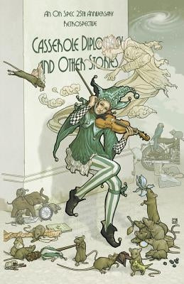 Casserole Diplomacy and Other Stories: An On Spec 25th Anniversary Retrospective Paperback Tyche Books Ltd.